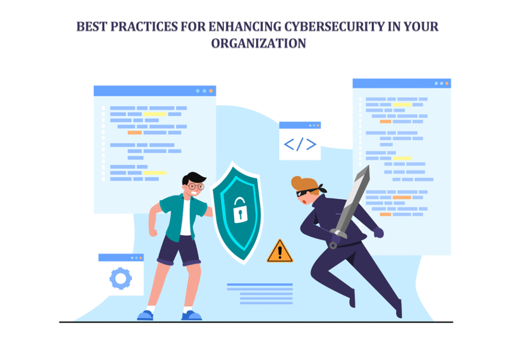 Best Practices for Enhancing Cybersecurity in Your Organization