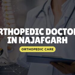 Orthopedic Doctors in Najafgarh